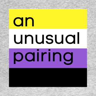 an unusual pairing non-binary T-Shirt